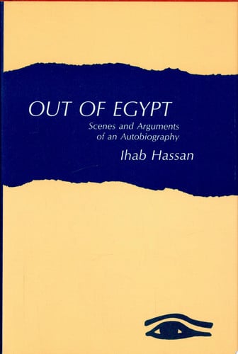 Out of Egypt Scenes and Arguments of an Autobiography