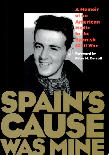 Spain's Cause Was Mine A Memoir of an American Medic in the Spanish War