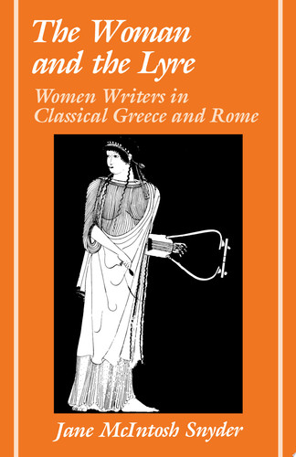 The Woman and the Lyre Women Writers in Classical Greece and Rome