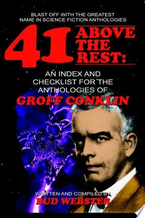 41 Above the Rest An Index and Checklist for the Anthologies of Groff Conklin
