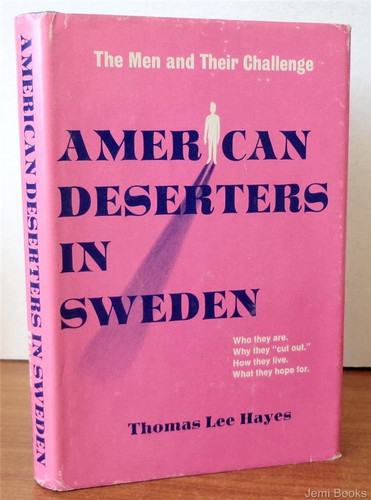American deserters in Sweden;: The men and their challenge