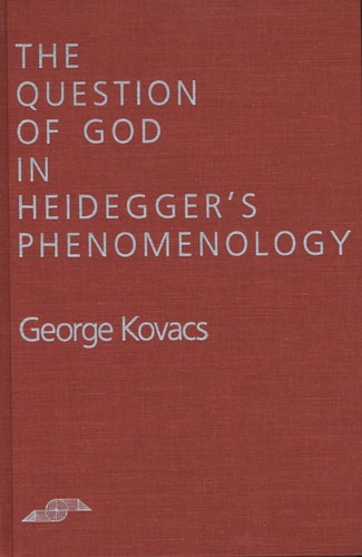 The Question of God in Heidegger's Phenomenology (Studies in Phenomenology and Existential Philosophy)