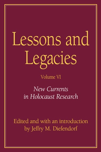 Lessons and Legacies VI New Currents in Holocaust Research