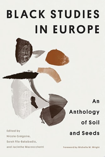 Black Studies in Europe An Anthology of Soil and Seeds
