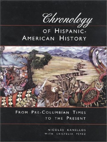 Chronology of Hispanic-American History From Pre-Columbian Times to the Present