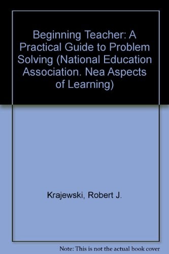 Beginning Teacher: A Practical Guide to Problem Solving (National Education Association. Nea Aspects of Learning)