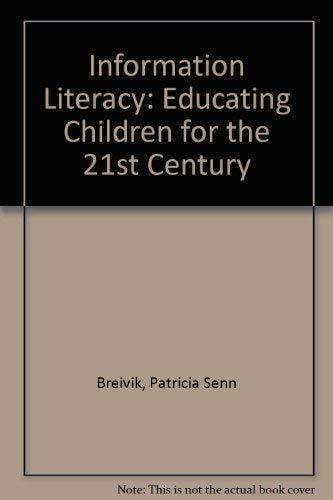 Information Literacy: Educating Children for the 21st Century
