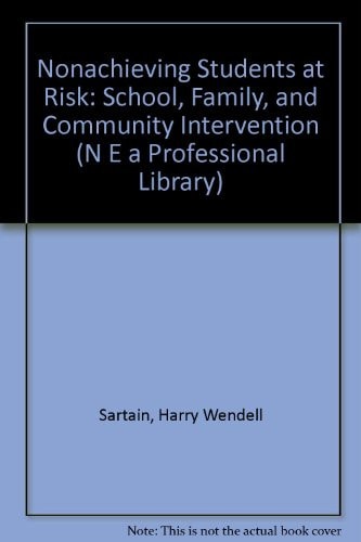 Nonachieving Students at Risk: School, Family, and Community Intervention (N E A PROFESSIONAL LIBRARY)