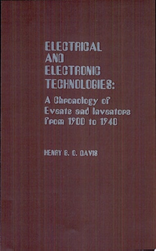 Electrical and Electronic Technologies A Chronology of Events and Inventors from 1900 to 1940