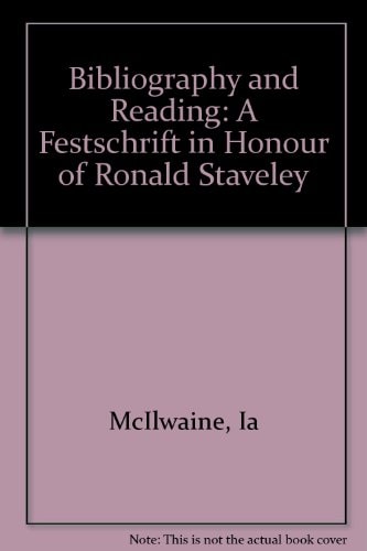 Bibliography and Reading: A Festschrift in Honour of Ronald Staveley