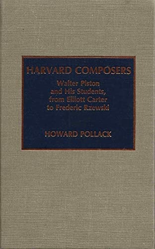Harvard Composers: Walter Piston and His Students, from Elliot Carter to Frederic Rzewski