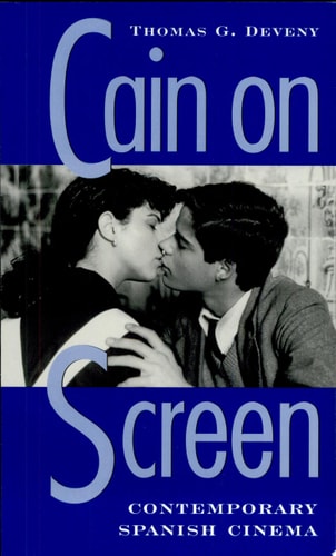 Cain on Screen Contemporary Spanish Cinema