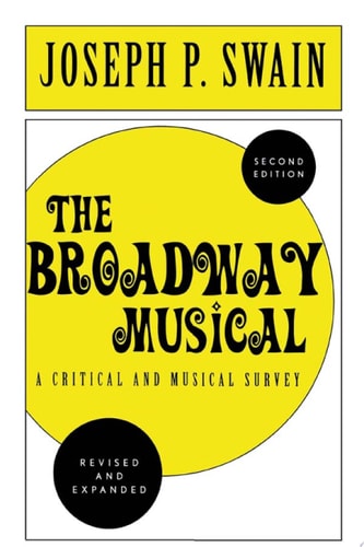 The Broadway Musical: A Critical and Musical Survey