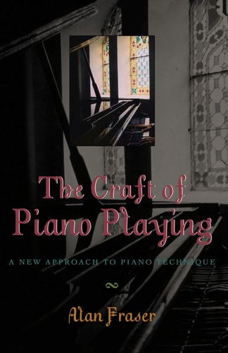 The Craft of Piano Playing A New Approach to Piano Technique