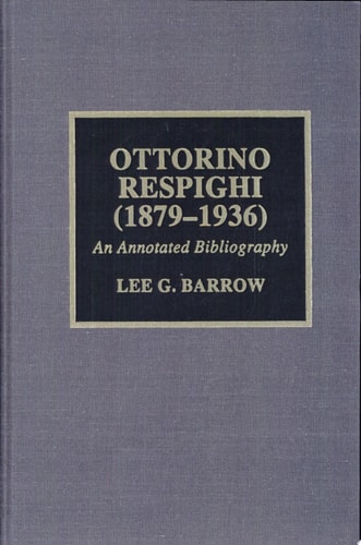 Ottorino Respighi (1879-1936): An Annotated Bibliography
