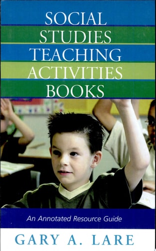Social Studies Teaching Activities Books An Annotated Resource Guide
