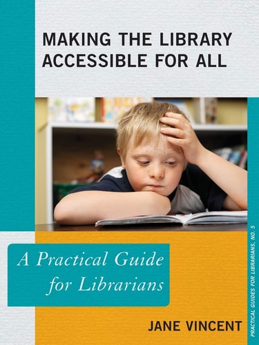 Making the Library Accessible for All A Practical Guide for Librarians