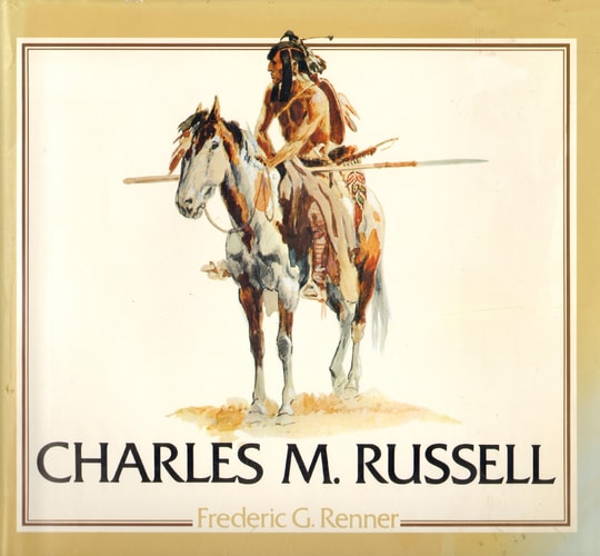 Charles M. Russell: Paintings, Drawings, and Sculpture in the Amon Carter Museum
