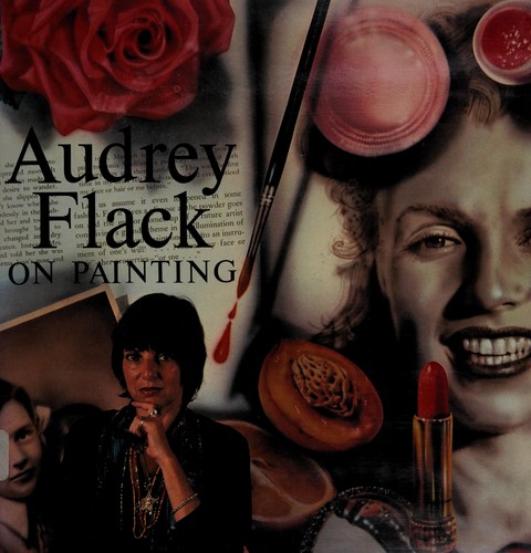 Audrey Flack on Painting