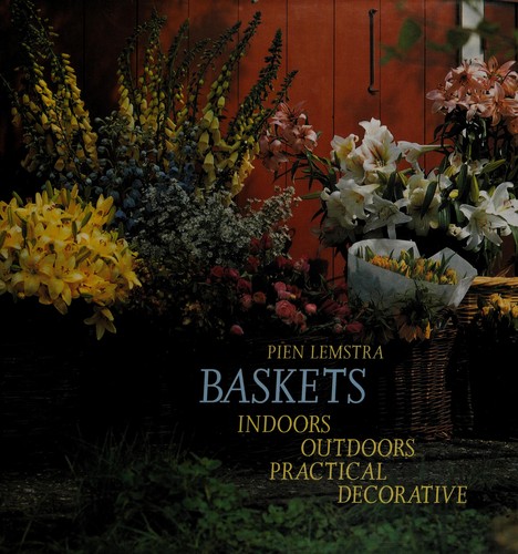 Baskets: Indoors Outdoors Practical Decorative
