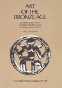 Art of the Bronze Age Southeastern Iran, Western Central Asia, and the Indus Valley