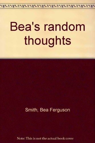 Bea's Random Thoughts