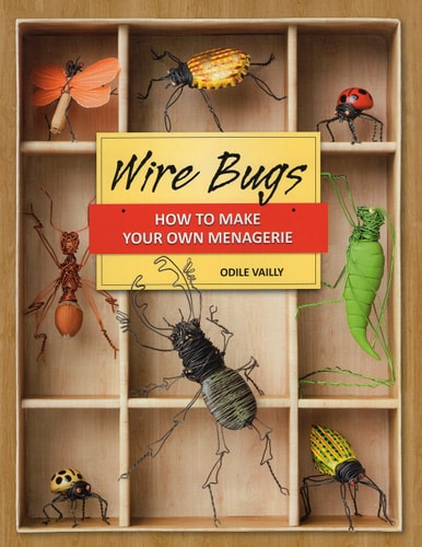 Wire Bugs How to Make Your Own Menagerie
