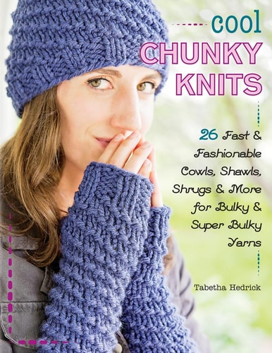 Cool Chunky Knits 26 Fast & Fashionable Cowls, Shawls, Shrugs & More for Bulky & Super Bulky Yarns