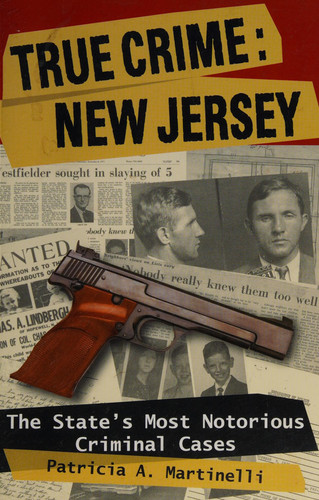 True Crime: New Jersey: The State's Most Notorious Criminal Cases