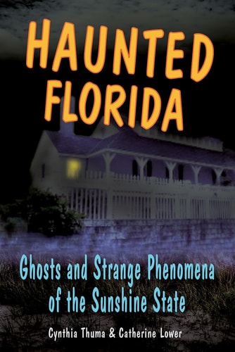 Haunted Florida: Ghosts and Strange Phenomena of the Sunshine State (Haunted Series)