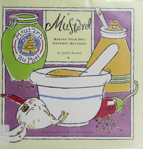 Mustard Making Your Own Gourmet Mustards