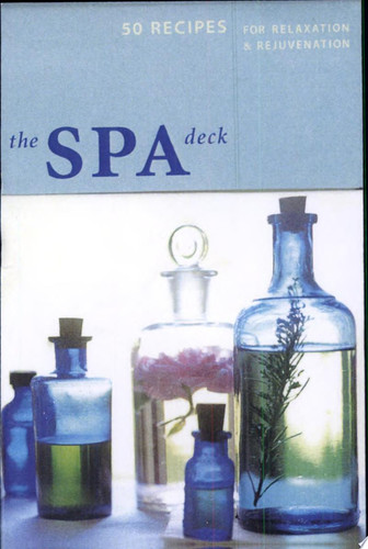 Spa Deck 50 Recipes for Relaxation and Rejuvenation