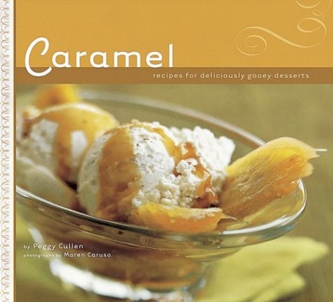 Caramel Recipes for Deliciously Gooey Desserts