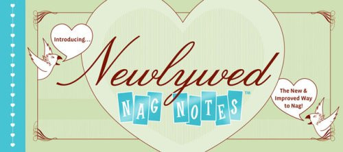 Newlywed Nagnotes The New and Improved Way to Nag