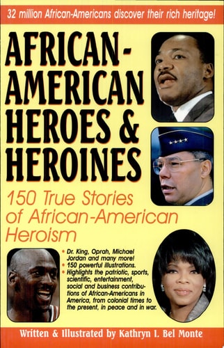 African-American Heroes & Heroines 150 True Stories of African-American Heroism