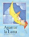 Agarrar LA Luna (English and Spanish Edition)