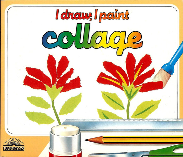 Collage The Materials, Techniques, and Exercises to Teach Yourself to Create Collages