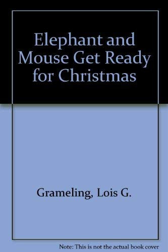 Elephant and Mouse Get Ready for Christmas