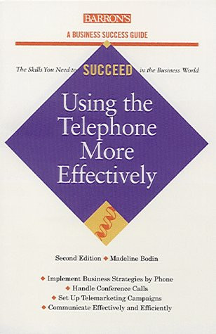 Using the Telephone More Effectively (Barron's Business Success Guides)