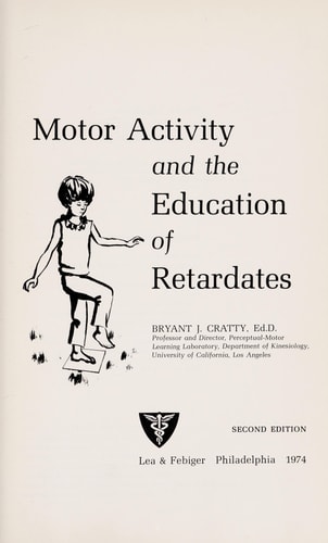 Motor Activity and the Education of Retardates (Health Education, Physical Education, and Recreation Series)