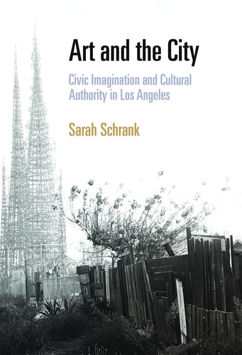 Art and the City Civic Imagination and Cultural Authority in Los Angeles