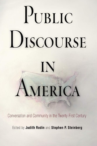 Public Discourse in America Conversation and Community in the Twenty-First Century