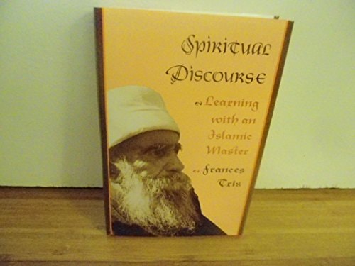 Spiritual Discourse: Learning with an Islamic Master (Conduct and Communication)