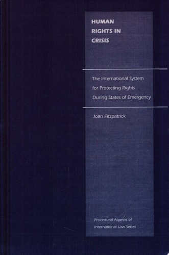 Human Rights in Crisis The International System for Protecting Rights During States of Emergency