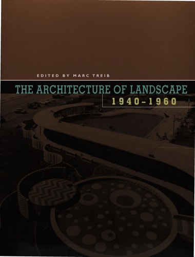 The Architecture of Landscape, 1940-1960