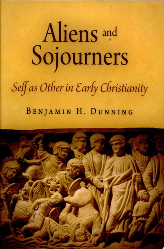 Aliens and Sojourners Self as Other in Early Christianity