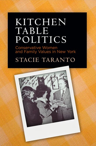 Kitchen Table Politics Conservative Women and Family Values in New York