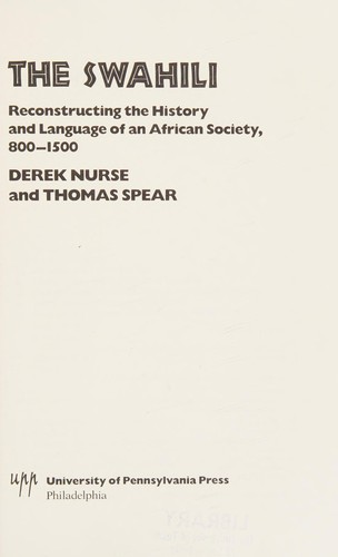 The Swahili: Reconstructing the history and language of an African society, 800-1500 (Ethnohistory)