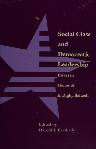 Social Class and Democratic Leadership: Essays in Honor of E. Digby Baltzell (Anniversary Collection)