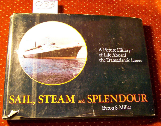 Sail, Steam, and Splendour A Picture History of Life Aboard the Transatlantic Liners